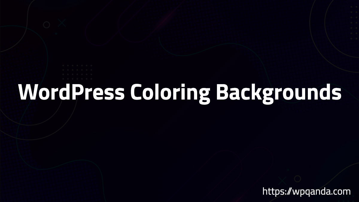 WordPress Coloring Backgrounds Tutorial WordPress Q And A