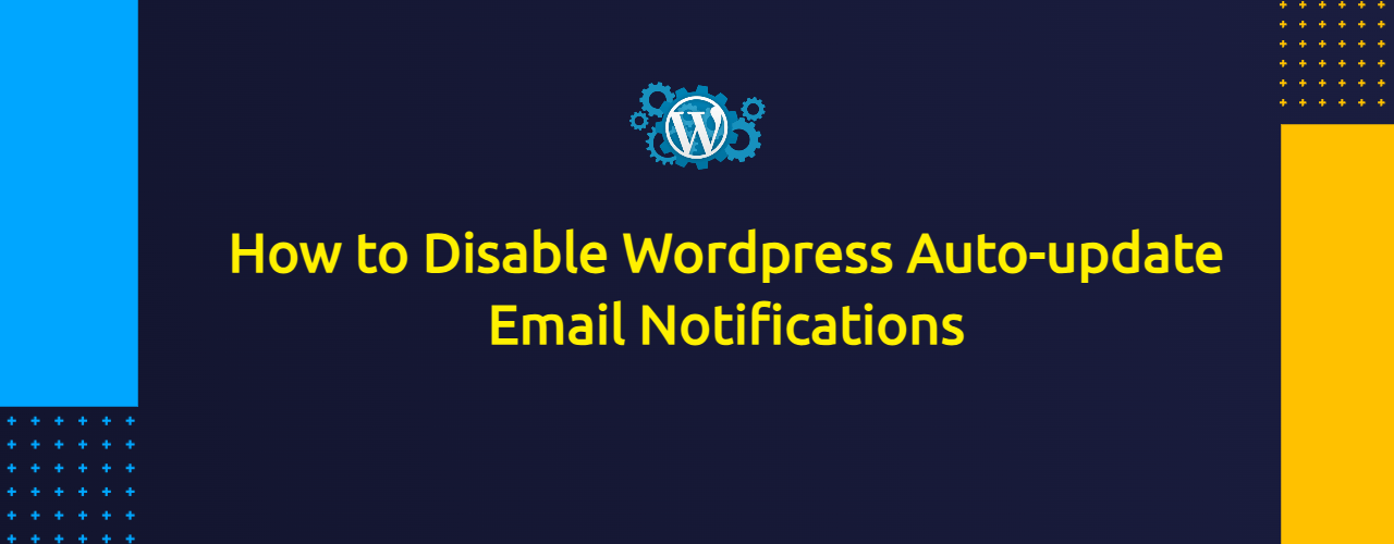 How To Disable WordPress Autoupdate Email Notifications WP Simple Hacks