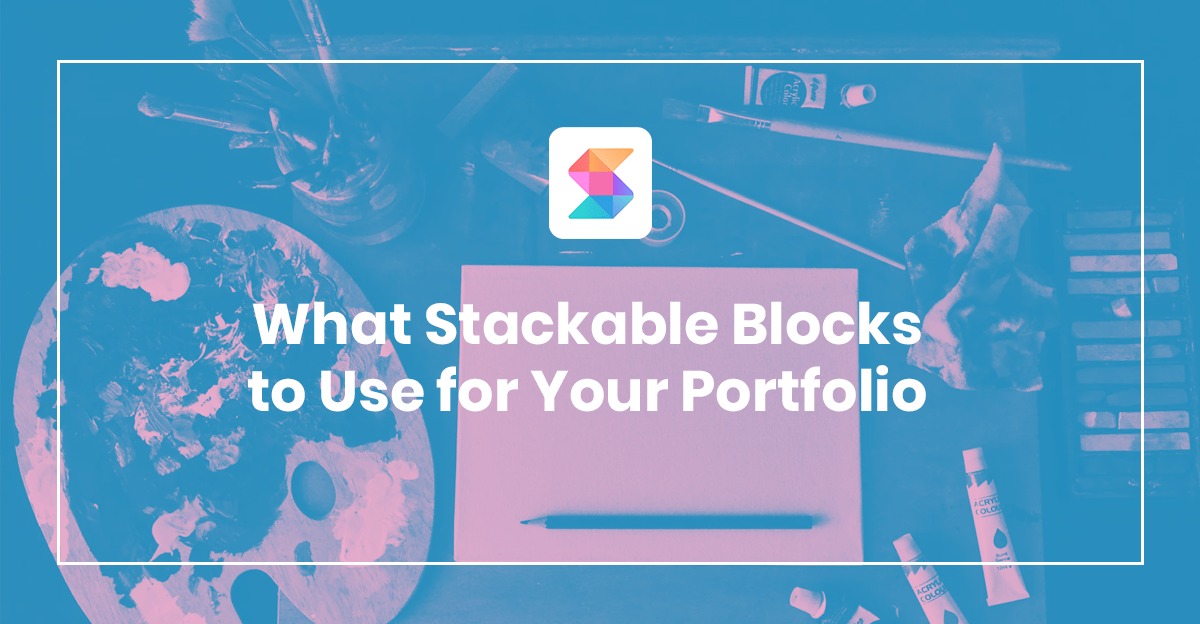What Stackable Blocks to Use for Your Portfolio Stackable