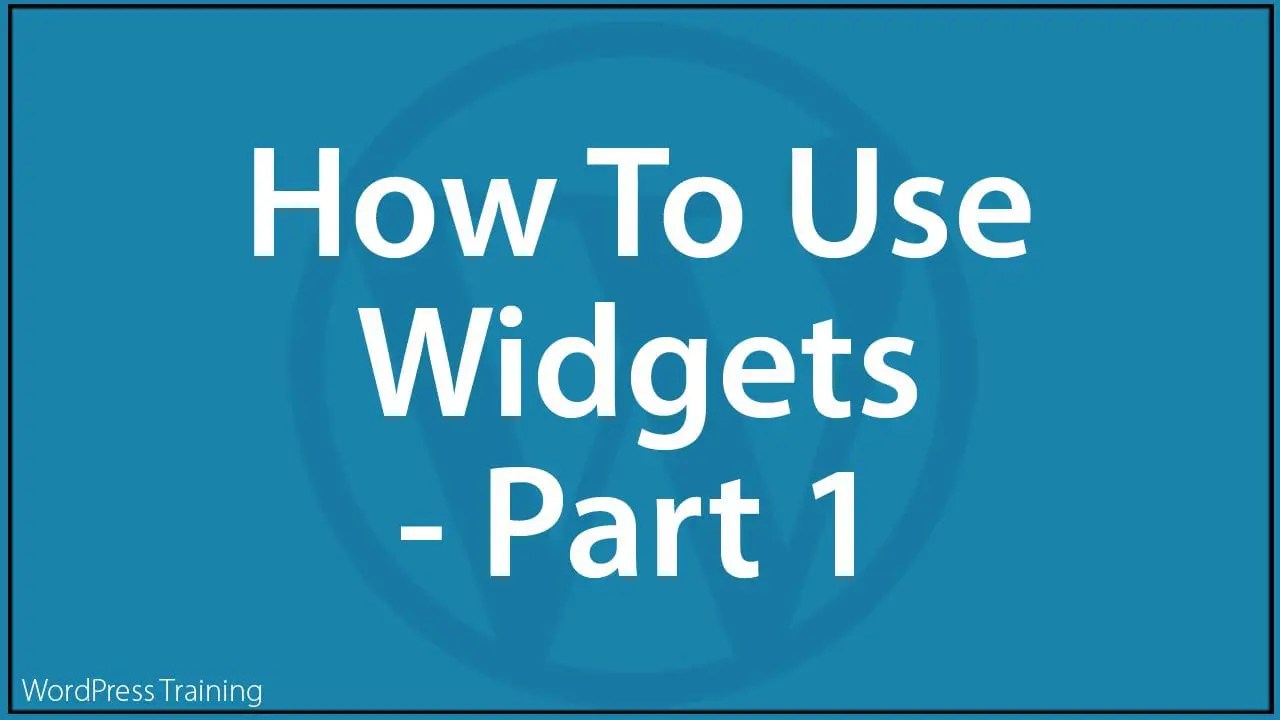 How To Use WordPress Widgets Part 1