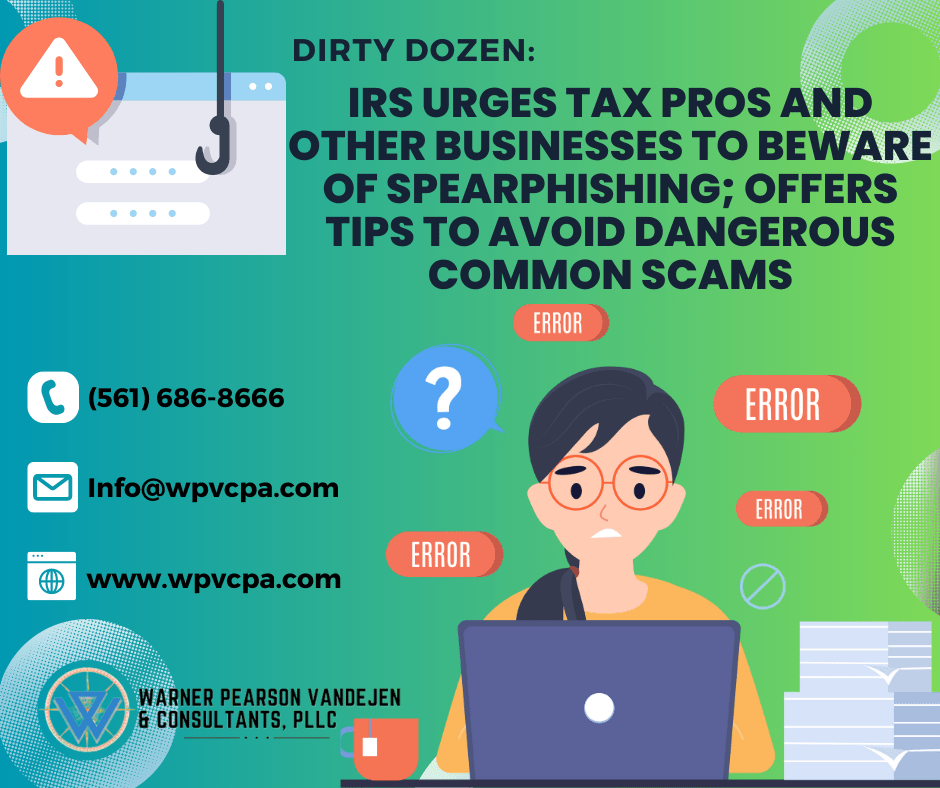 Dirty Dozen IRS urges tax pros and other businesses to beware of spearphishing; offers tips to
