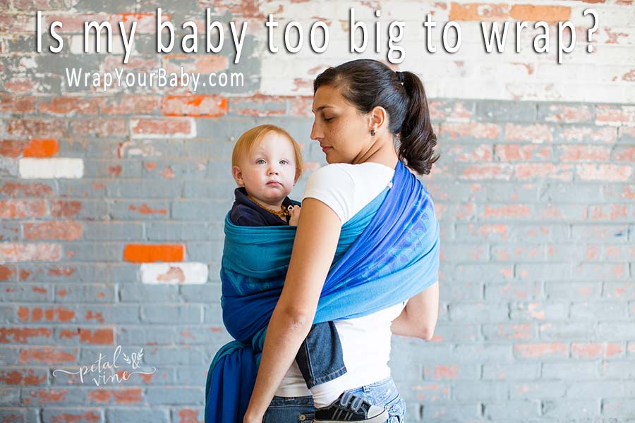 Is My Toddler Too Big For a Wrap? Wrap Your Baby