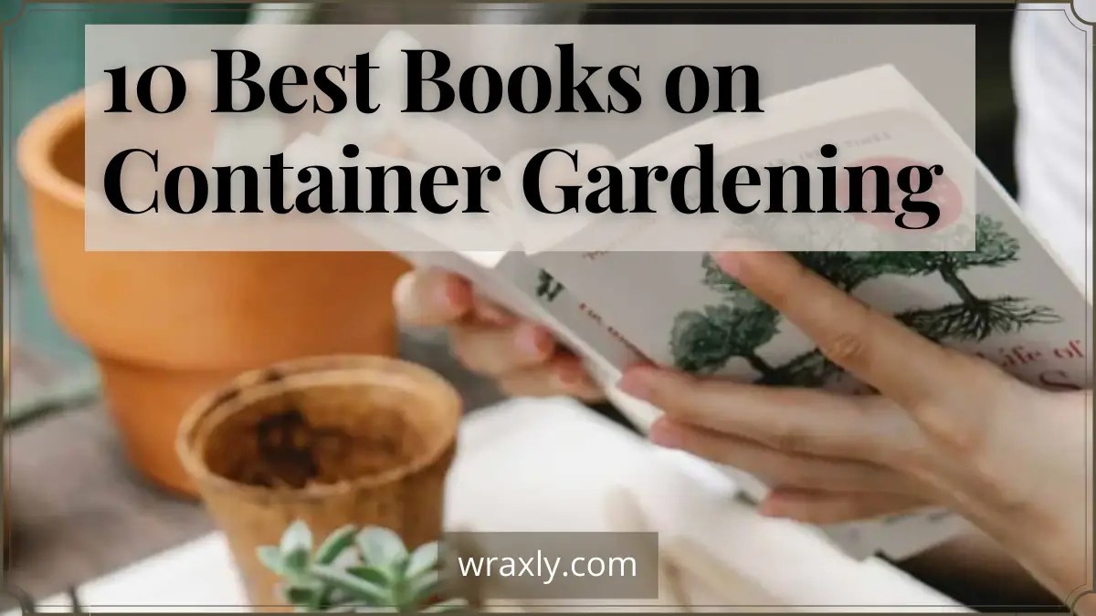 10 Best Books on Container Gardening (2023) Wraxly