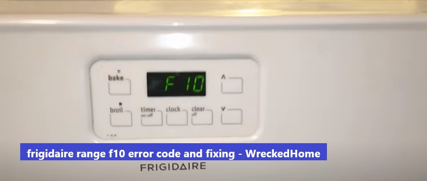 F10 Error Code Frigidaire Oven: 3 Easy Ways To Fix It