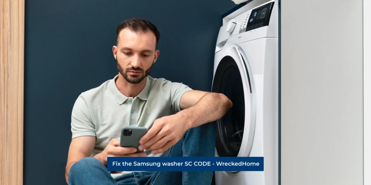 How do I fix the Samsung washer SC CODE? Wrecked Home