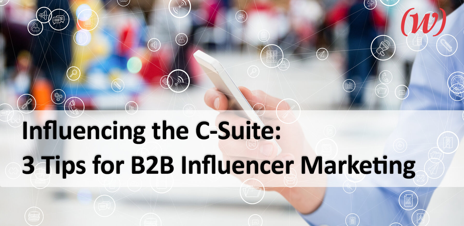 (W)right On Communications Influencing the CSuite 3 Tips for B2B