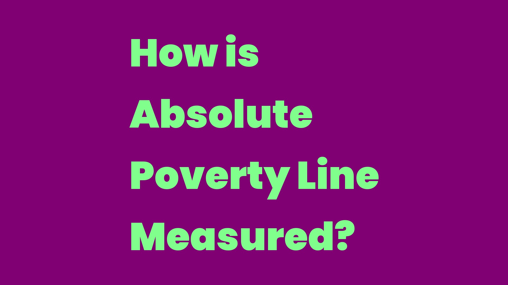 How is Absolute Poverty Line Measured? Write A Topic