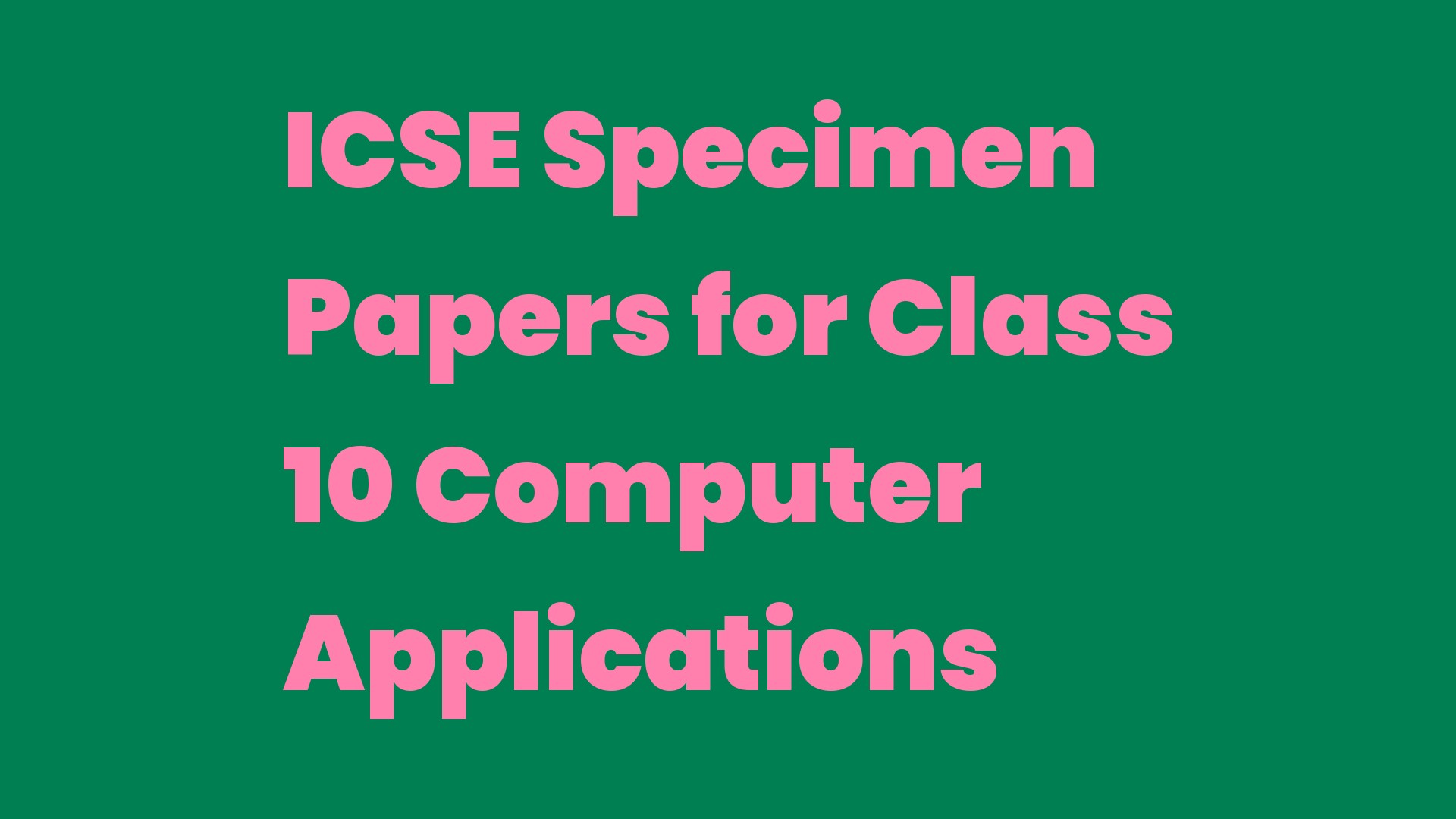 ICSE Specimen Papers for Class 10 Computer Applications Write A Topic