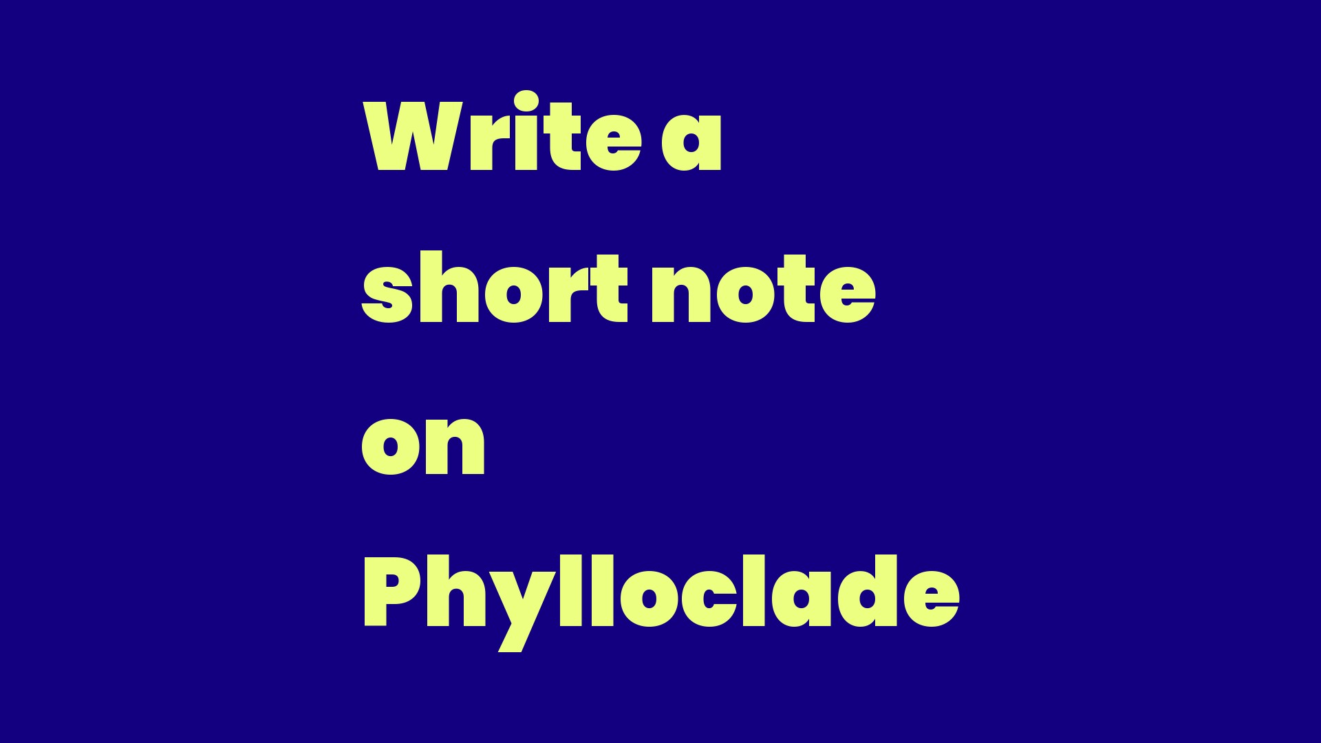 Write a short note on Phylloclade Write A Topic