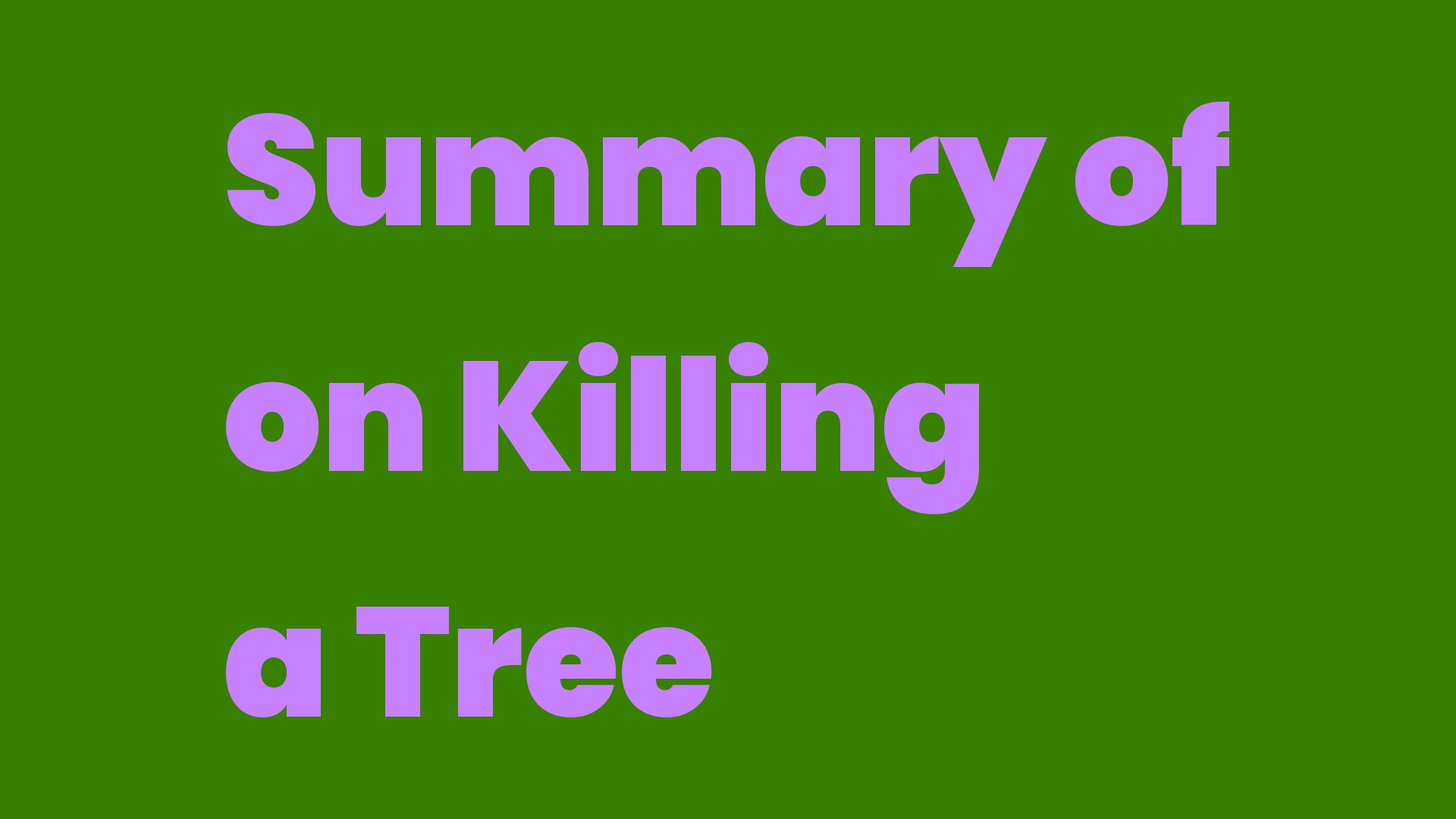 Summary of on Killing a Tree Write A Topic