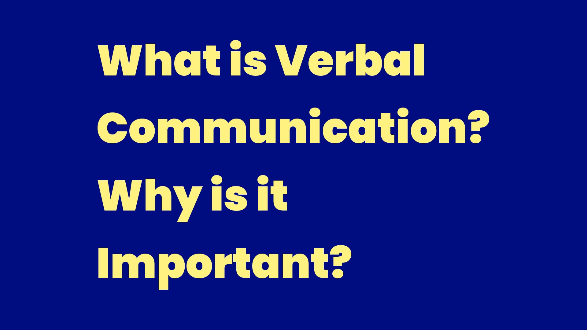 What is Verbal Communication? Why is it Important? Write A Topic