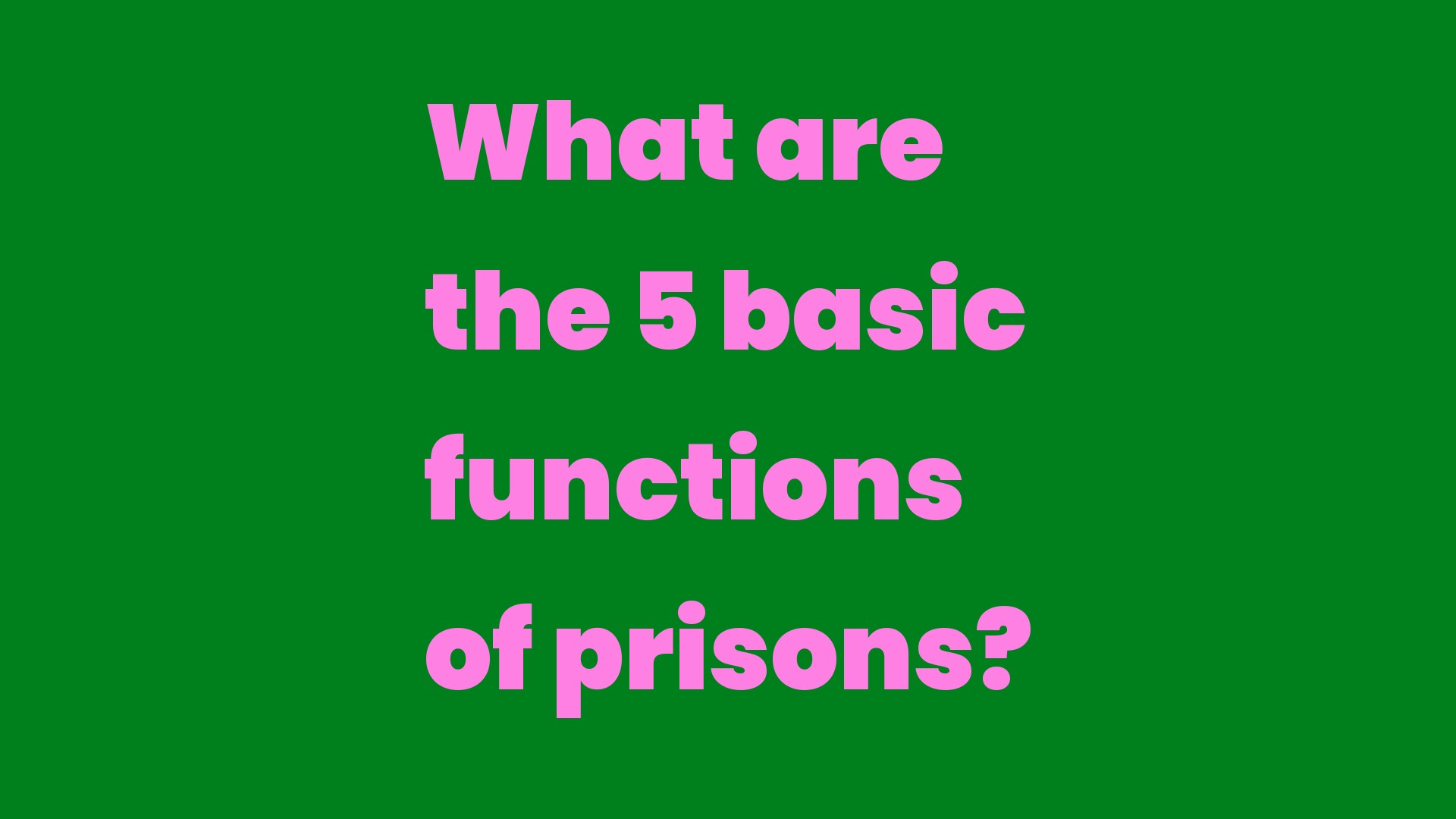 What are the 5 basic functions of prisons? Write A Topic