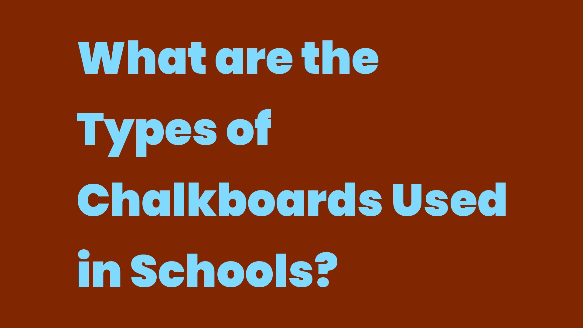 What are the Types of Chalkboards Used in Schools? Write A Topic