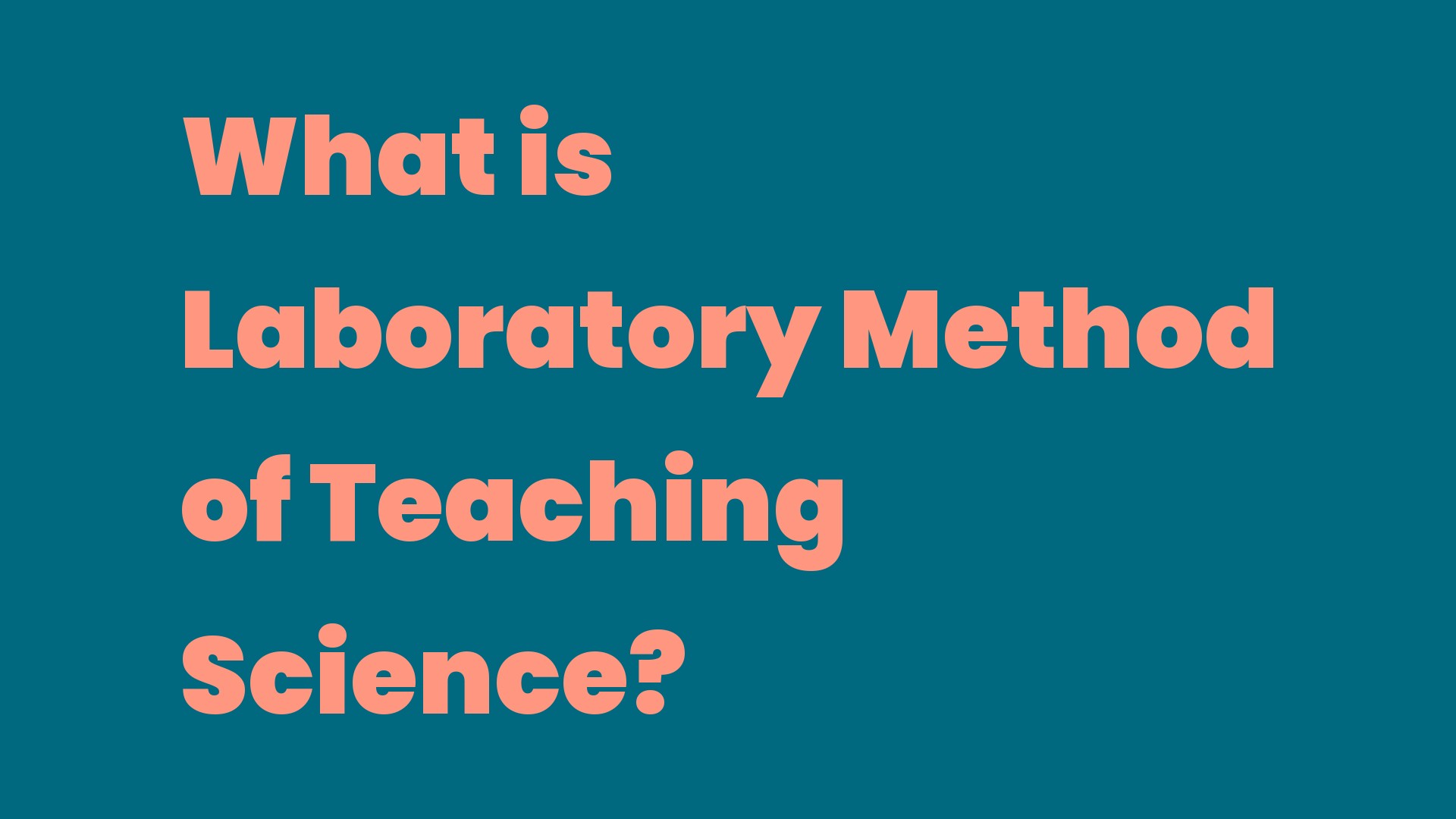 What is Laboratory Method of Teaching Science? Write A Topic