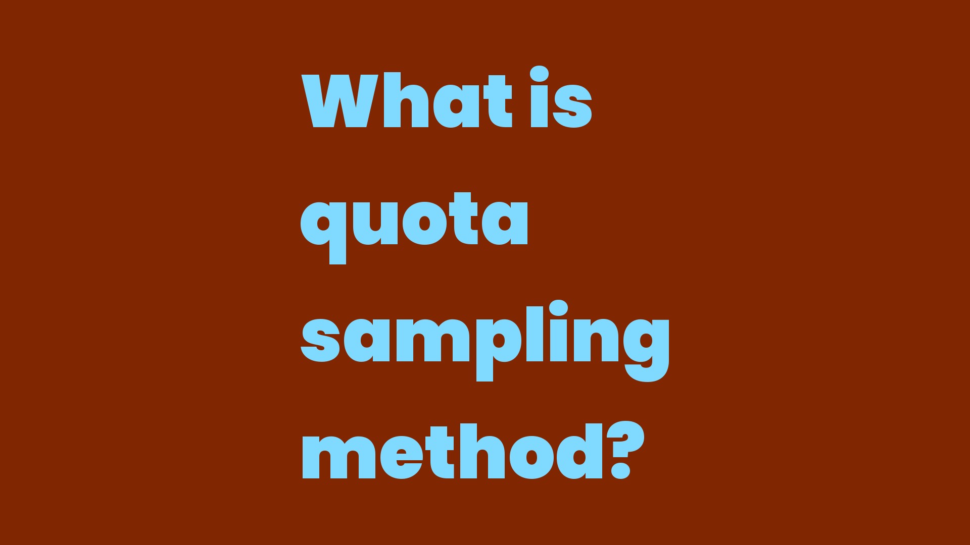 What is quota sampling method? Write A Topic