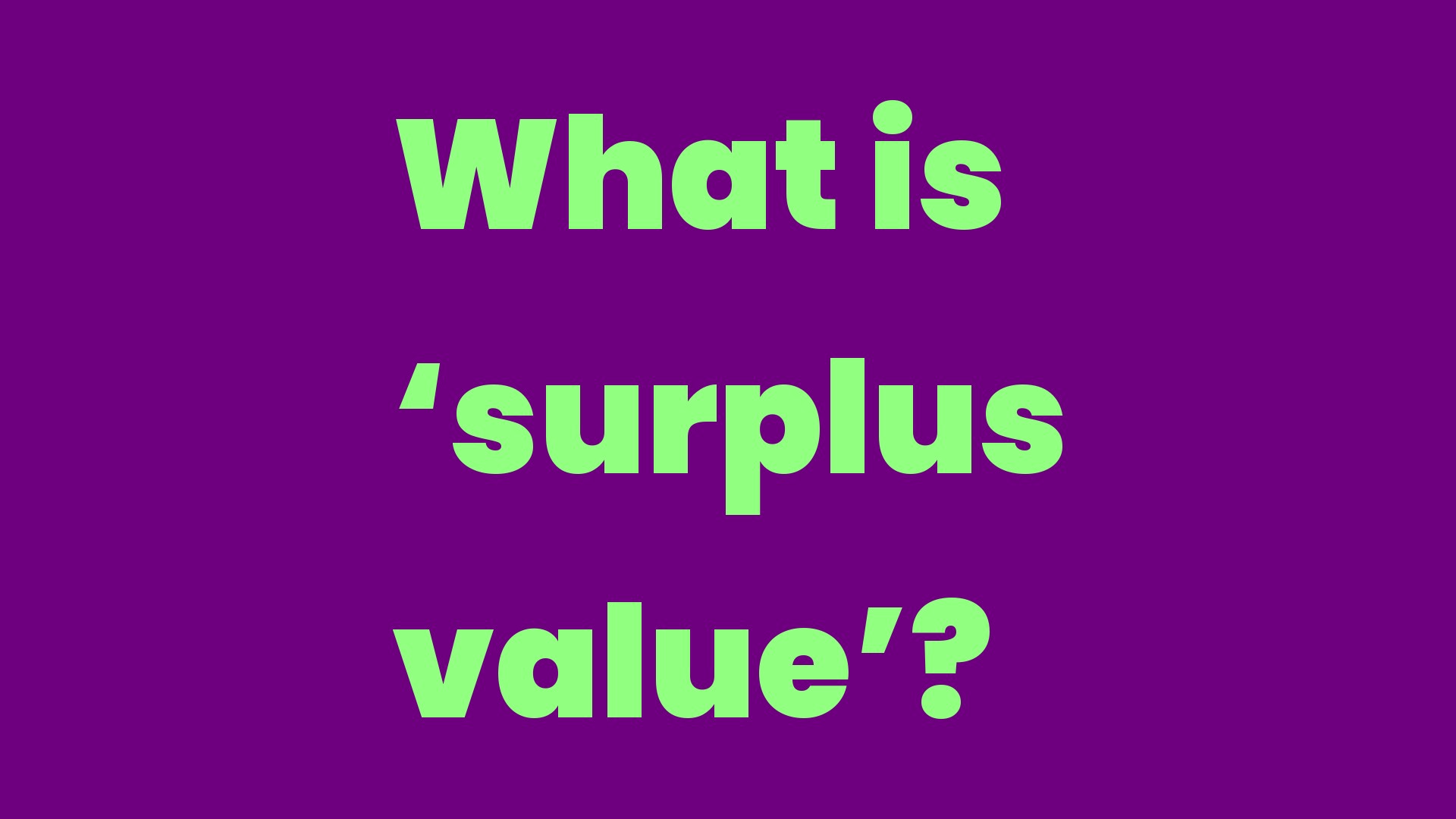 What is ‘surplus value’? Write A Topic