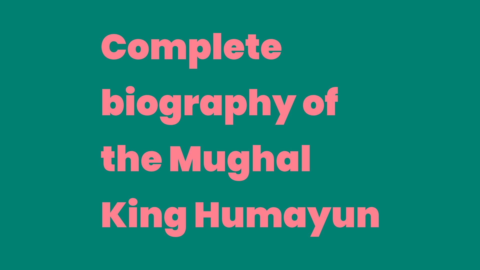 Complete biography of the Mughal King Humayun Write A Topic(03)