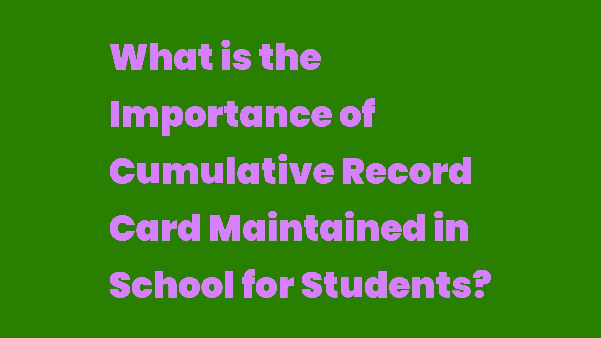 What is the Importance of Cumulative Record Card Maintained in School