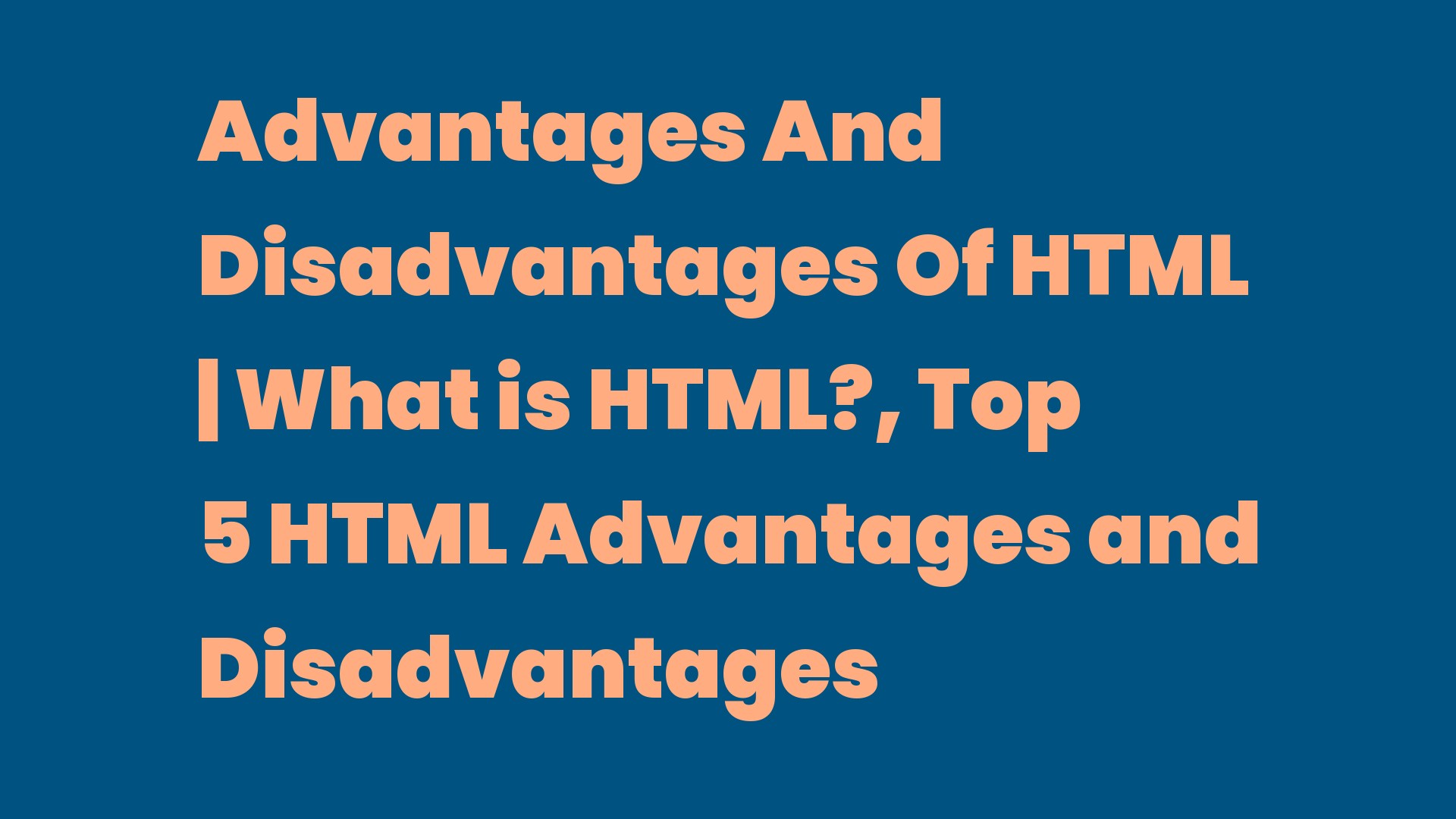 Advantages And Disadvantages Of HTML What is HTML?, Top 5 HTML