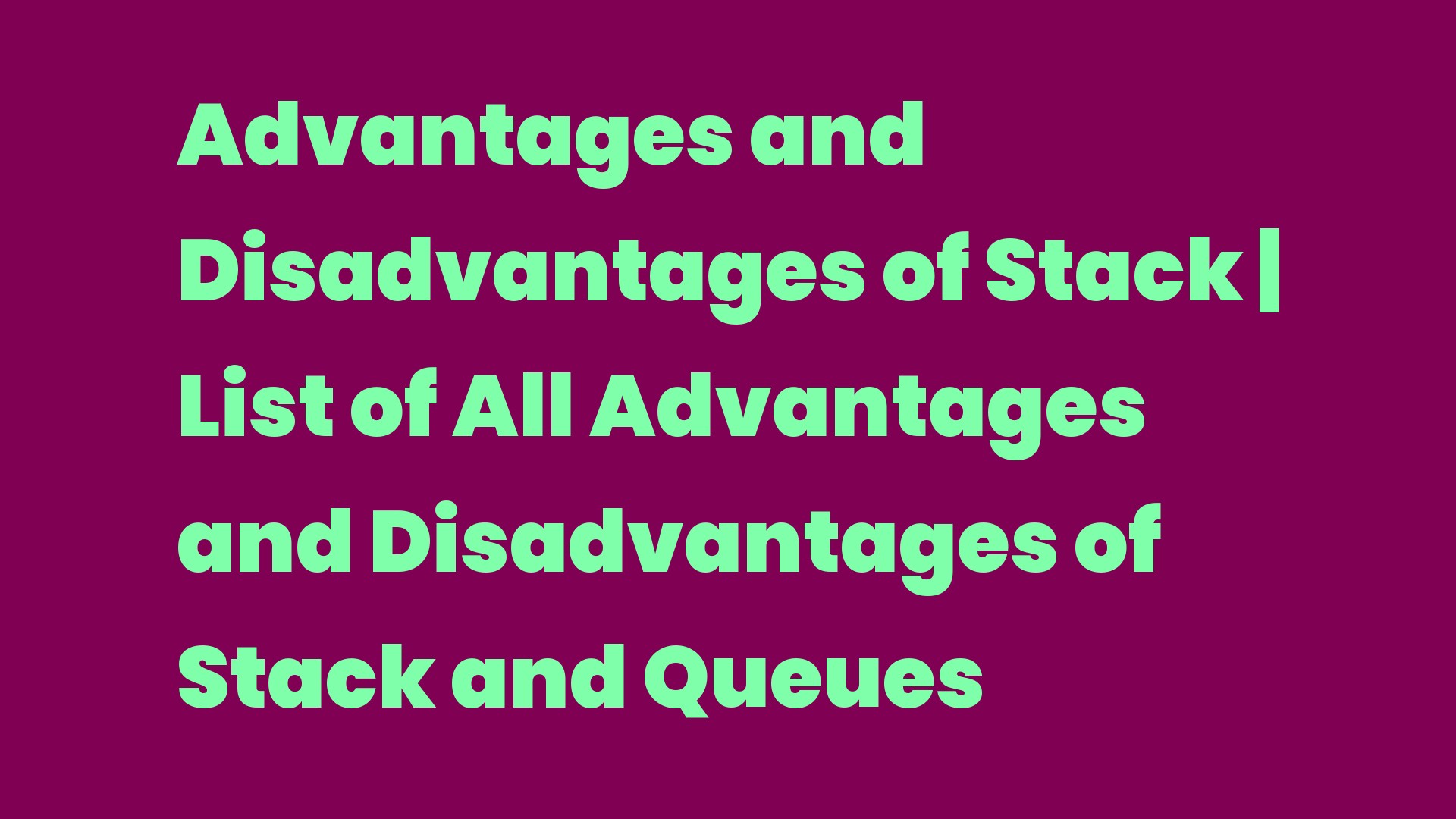 Advantages and Disadvantages of Stack List of All Advantages and