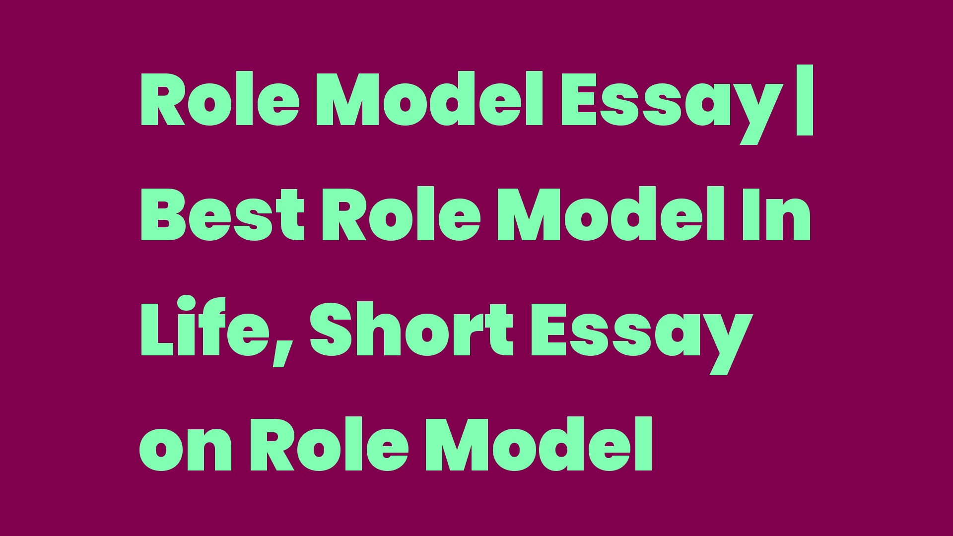 Role Model Essay Best Role Model In Life, Short Essay on Role Model