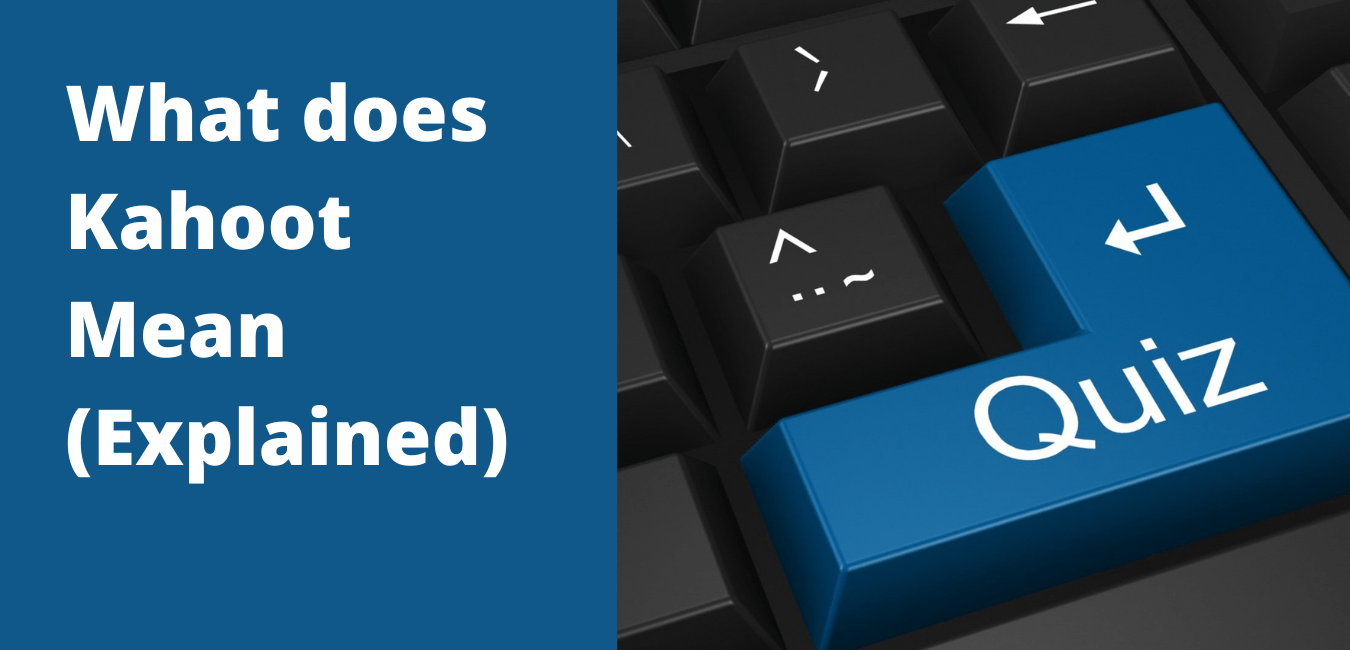 What does Kahoot Mean (Explained)
