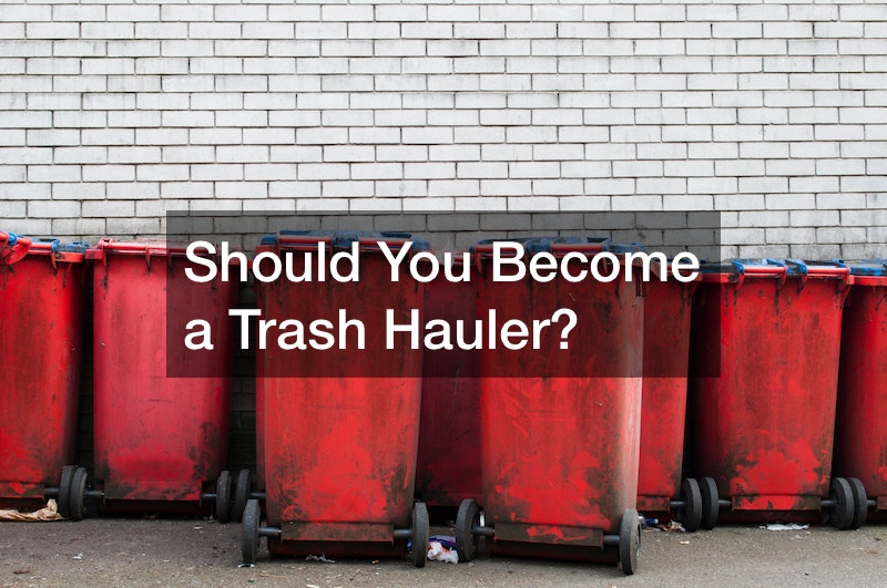 Should You a Trash Hauler? Write Brave