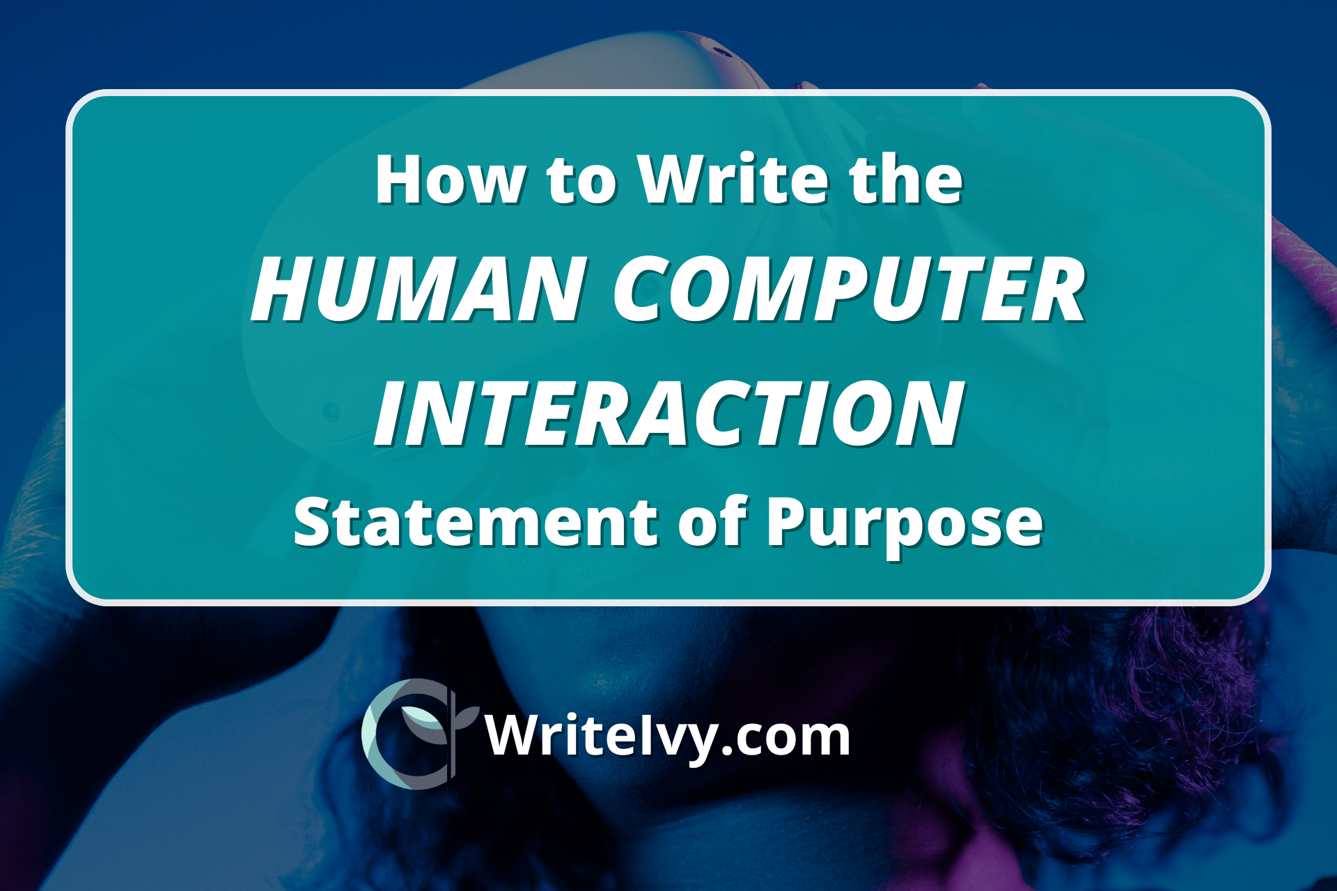 How to Write the Human Computer Interaction SOP Sample + Guide WriteIvy