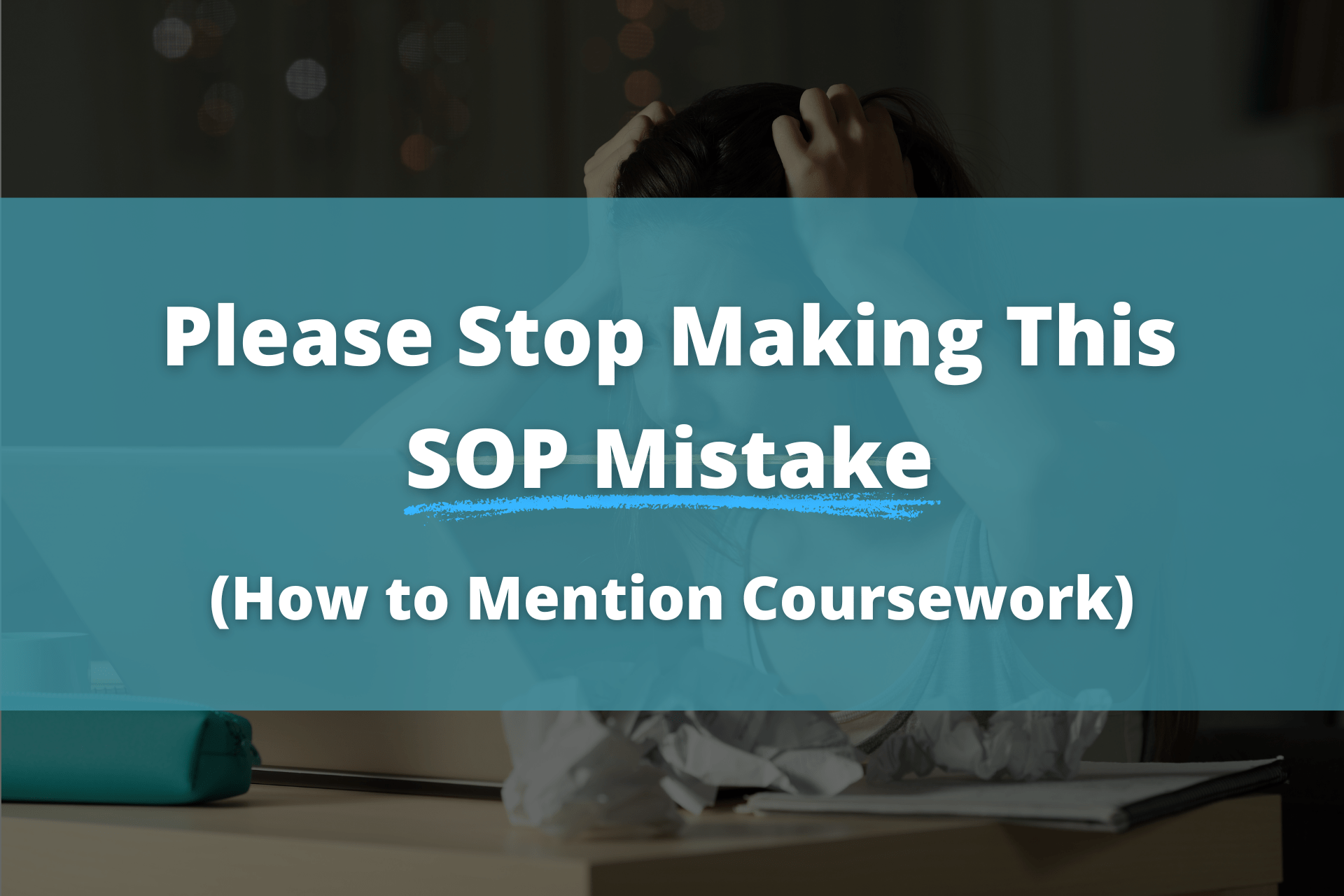 Please Stop Making This SOP Mistake: How to Mention Coursework - WriteIvy