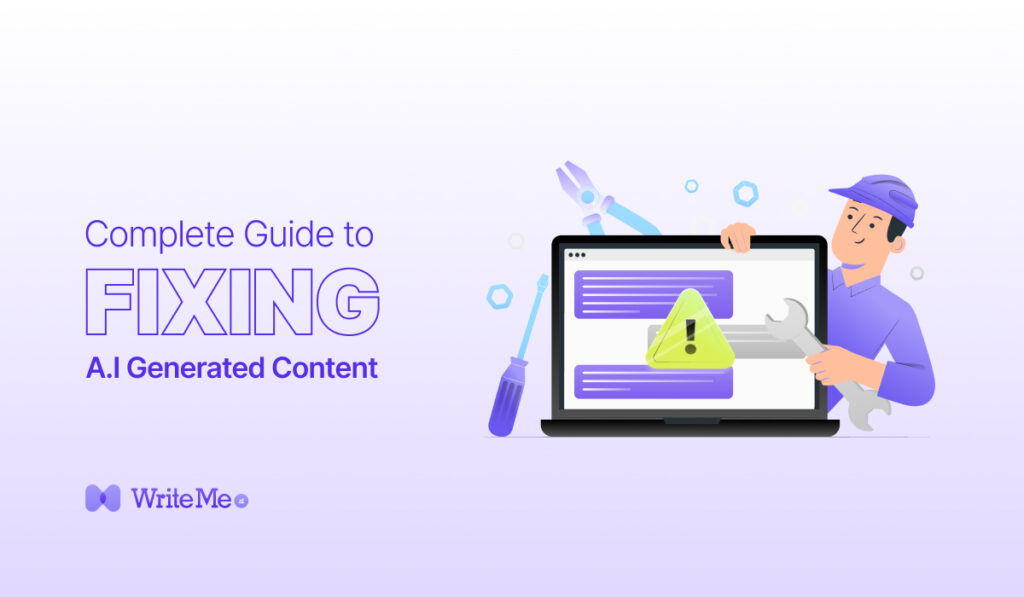 Complete Guide to “Fixing” AI Generated Content WriteMe.ai