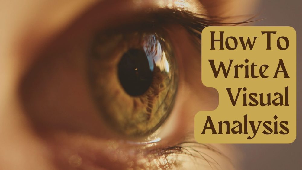 How To Write A Visual Analysis In 10 Steps Essay Writing Tips