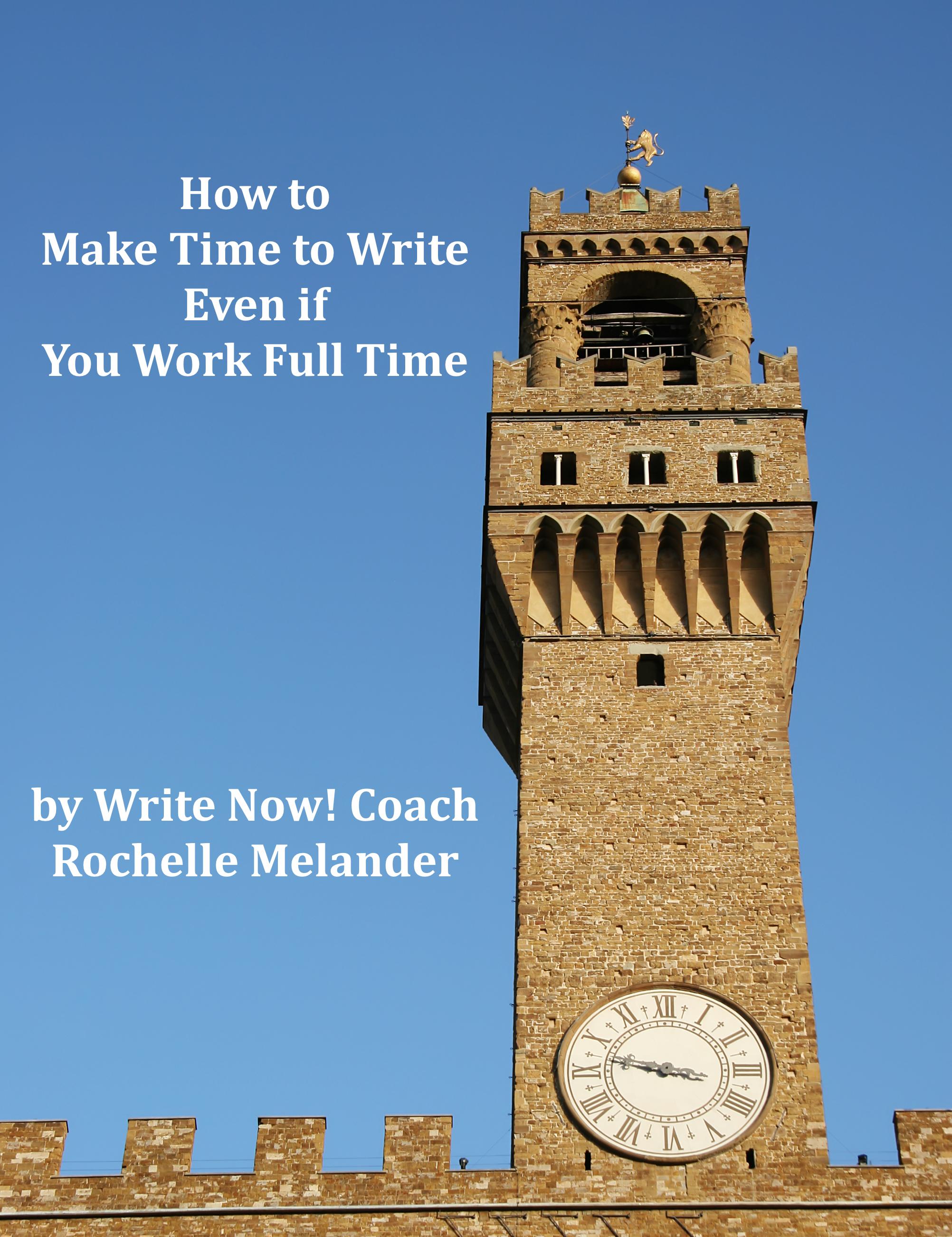 How to Make Time to Write (Even if You Work Full Time) by Rochelle