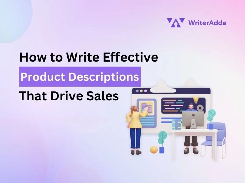 How to Write Effective Product Descriptions that Drive Sales WriterAdda