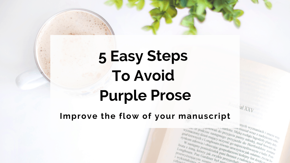 5 Easy Steps To Avoid Purple Prose • Writer's Edit