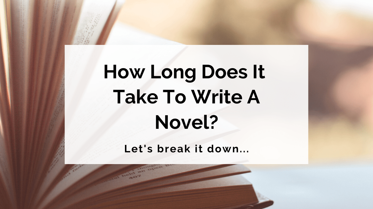 How Long Does It Take To Write A Novel? Writer’s Edit