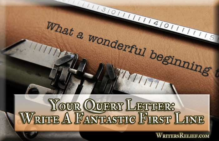 Your Query Letter Write A Fantastic First Line Writer's Relief, Inc.