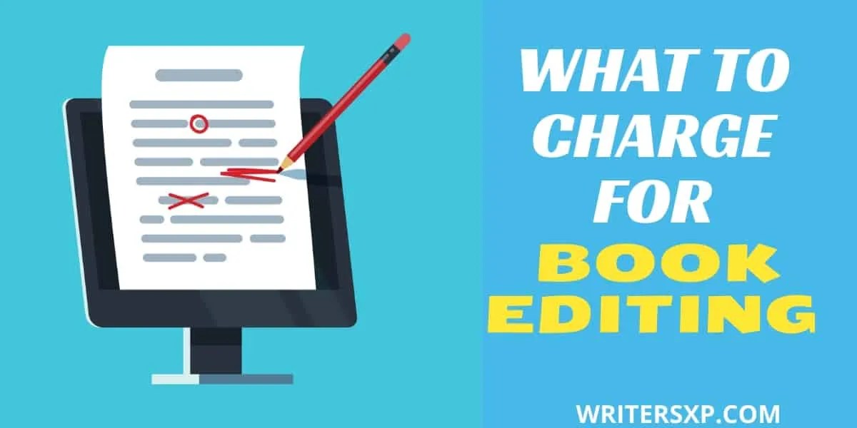 What to Charge For Book Editing in 2024 [Definitive Guide] WritersXp