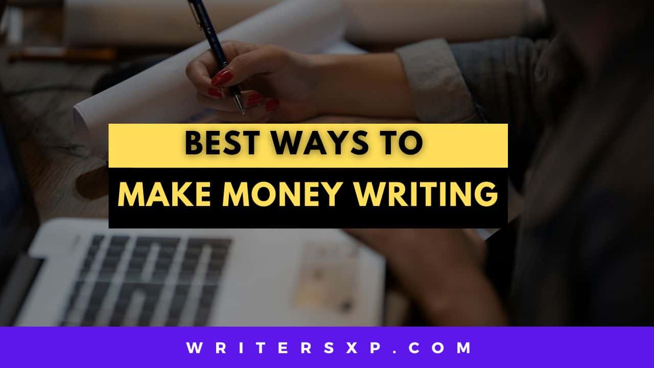 Best Ways To Make Money Writing WritersXp