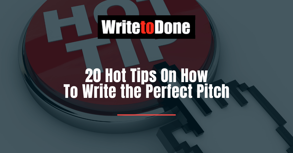 20 Hot Tips On How To Write the Perfect Pitch WTD
