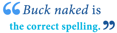 Butt Naked or Buck Naked – Which is Correct? - Writing Explained