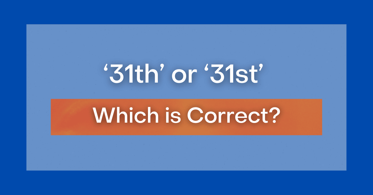 ‘31th’ or ‘31st’ Which is Correct?
