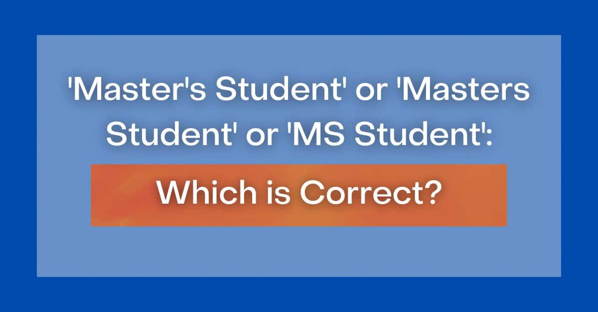 'Master's Student' or 'Masters Student' or 'MS Student' Which is Correct?