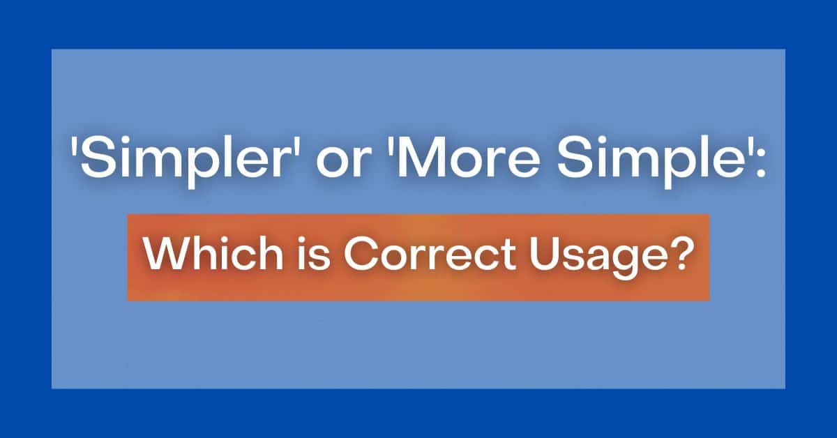 'Simpler' or 'More Simple' Which is Correct Usage?