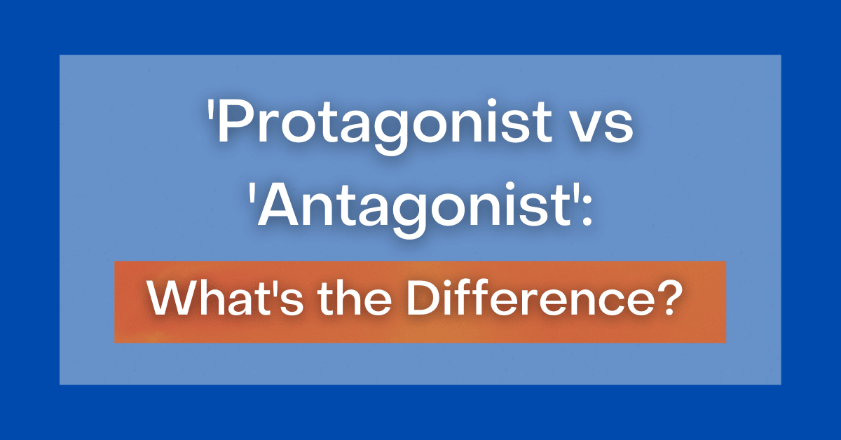 ‘Protagonist vs 'Antagonist' What's the Difference?'