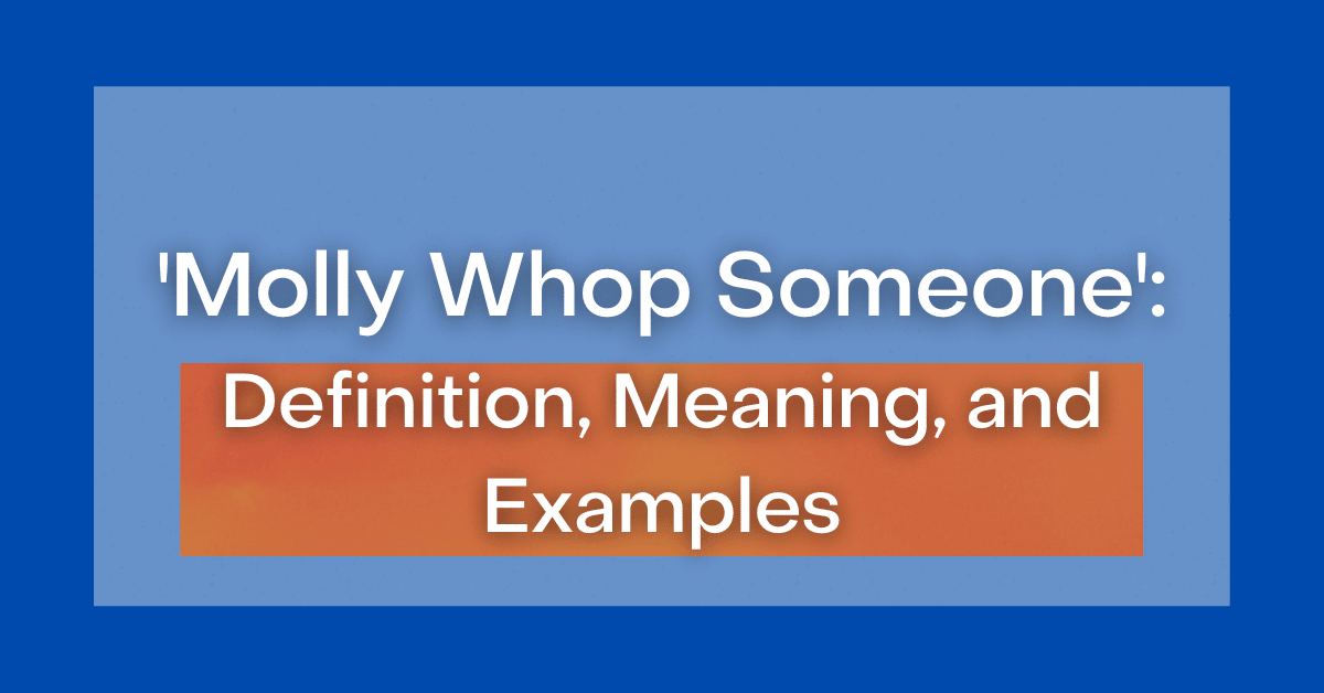 ‘Molly Whop Someone’ Definition, Meaning, and Examples