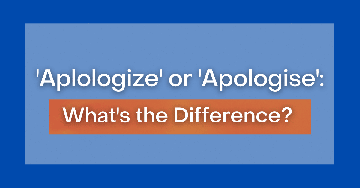 'Apologize' or 'Apologise' What's the Difference?