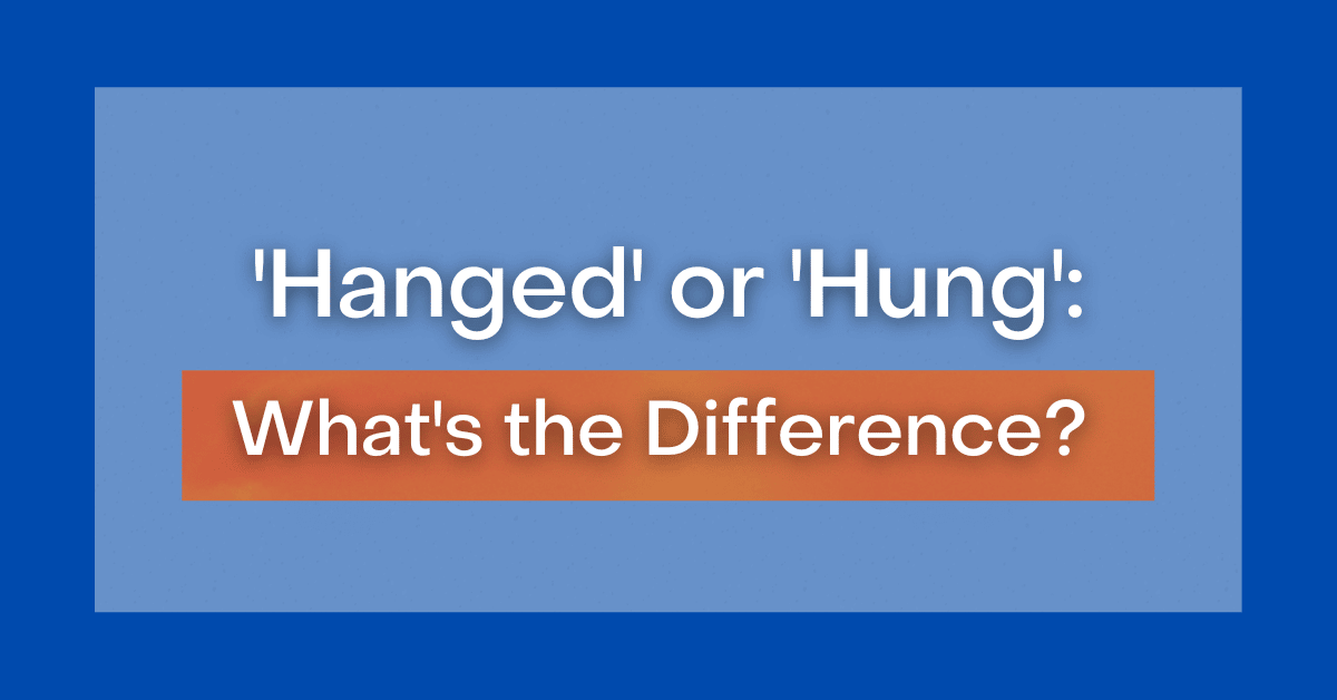 'Hanged' or 'Hung' What's the Difference?