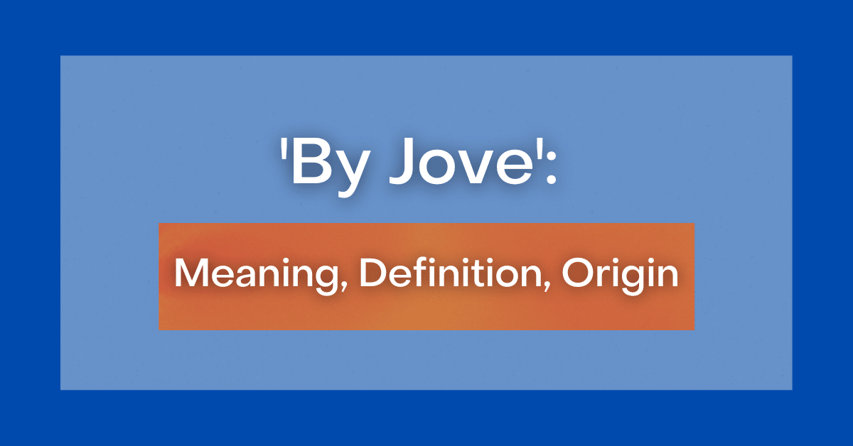 'By Jove' Meaning, Definition, Origin