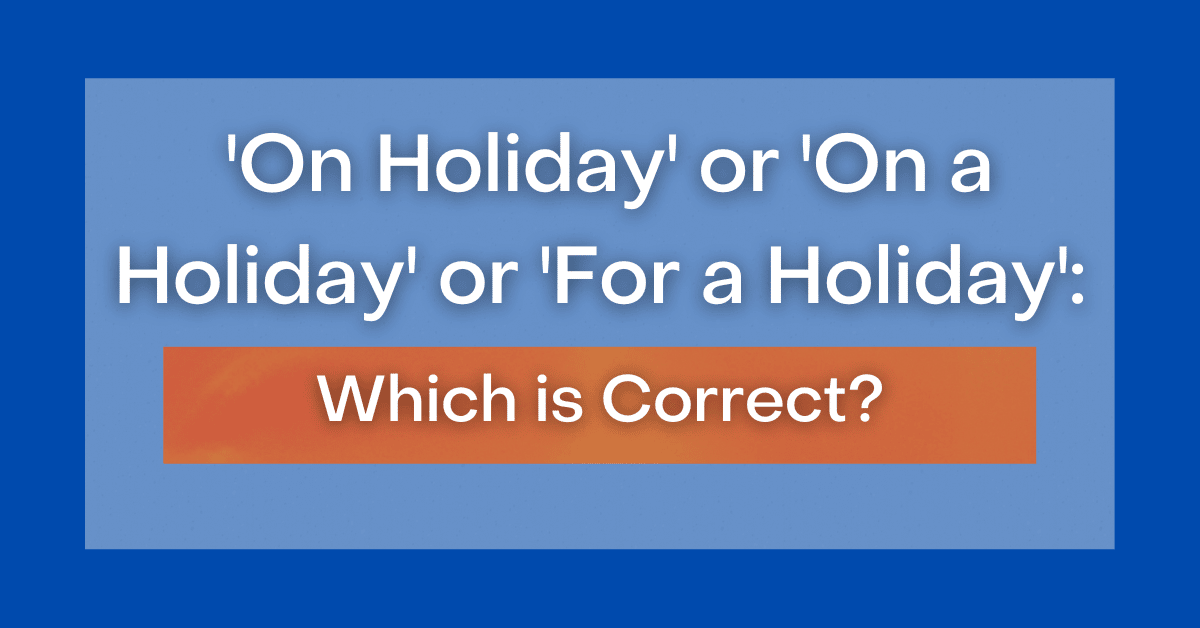 Top 12 at holiday or on holiday in 2023 Kiến Thức Cho Người lao Động