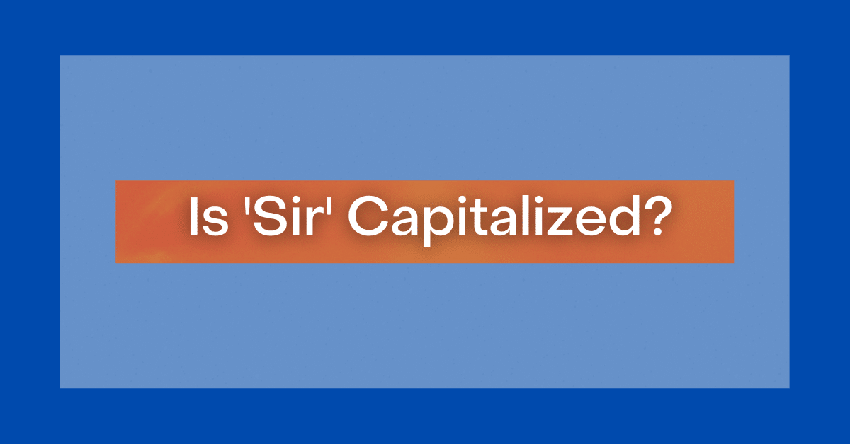 Is 'Sir' Capitalized?